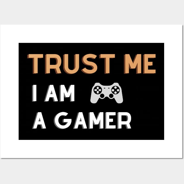 Trust Me I Am A Gamer - Design 2 Wall Art by Dippity Dow Five